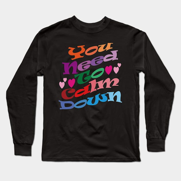 You need to calm down. Long Sleeve T-Shirt by EunsooLee